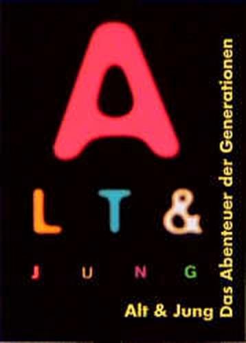 Alt und jung: das Abenteuer der Generationen 