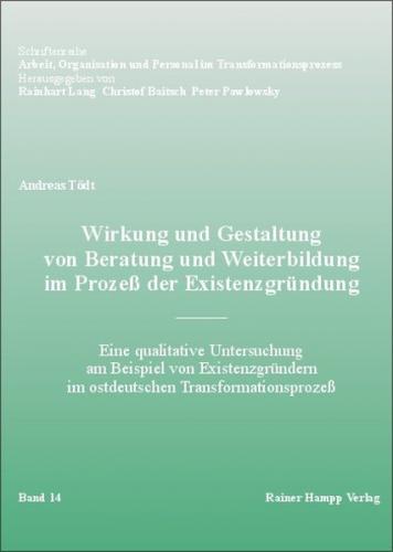 Wirkung und Gestaltung von Beratung und Weiterbildung im Prozeß der Existenzgründung 