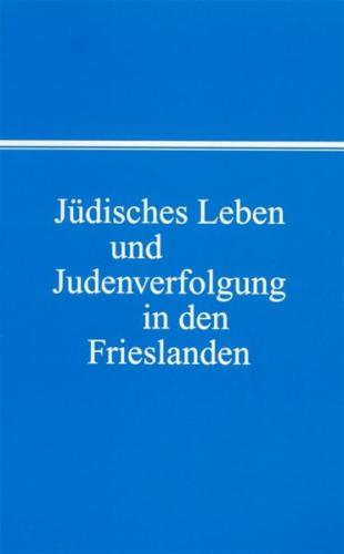 Jüdisches Leben und Judenverfolgung in den Frieslanden 