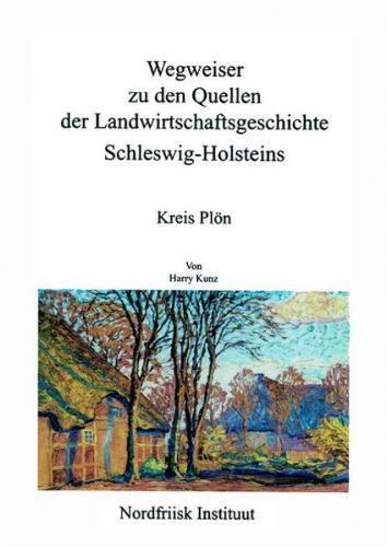 Wegweiser zu den Quellen der Landwirtschaftsgeschichte Schleswig-Holsteins 