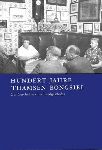 Hundert Jahre Thamsen Bongsiel 