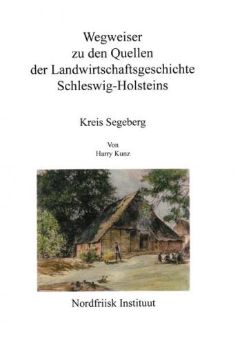 Wegweiser zu den Quellen der Landwirtschaftsgeschichte Schleswig-Holsteins 