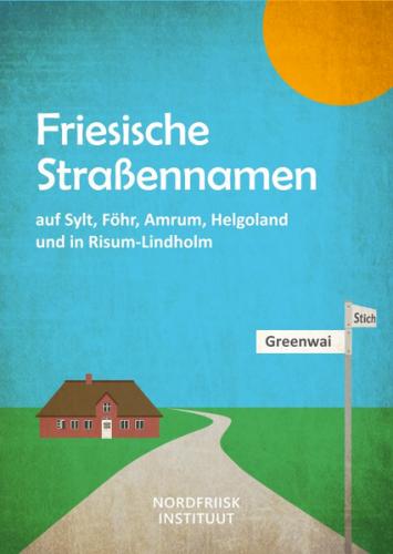 Friesische Straßennamen auf Sylt, Föhr, Amrum, Helgoland und in Risum-Lindholm 