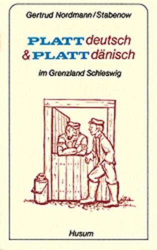Plattdeutsch und Plattdänisch im Grenzland Schleswig 