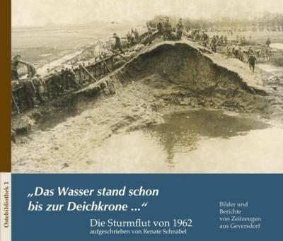"Das Wasser stand oben bis an der Deichkrone …" 