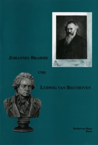Johannes Brahms und Ludwig van Beethoven. Katalog zur Ausstellung des Beethoven-Hauses 
