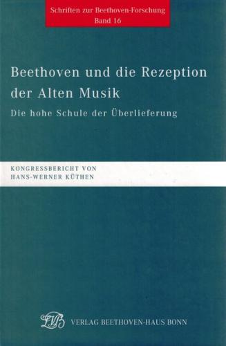 Beethoven und die Rezeption der Alten Musik. Die hohe Schule der Überlieferung 