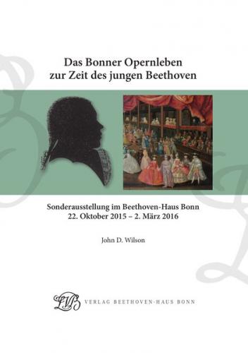 Das Bonner Opernleben zur Zeit des jungen Beethoven 