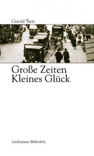 Grosse Zeiten, kleines Glück 