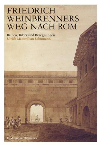 Friedrich Weinbrenners Weg nach Rom 