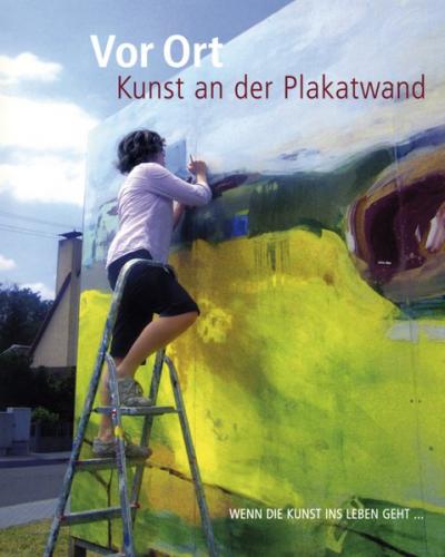 Vor Ort - Kunst an der Plakatwand 