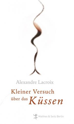 Kleiner Versuch über das Küssen. 