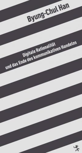Digitale Rationalität und das Ende des kommunikativen Handelns 