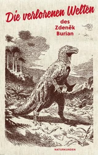 Die verlorenen Welten des Zdeněk Burian 