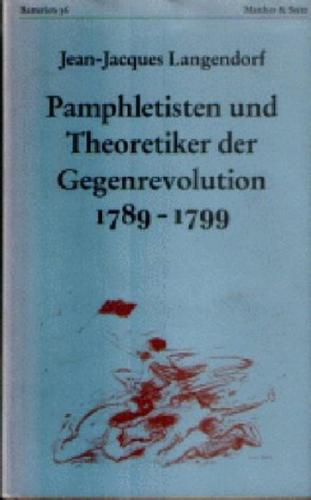 Pamphletisten und Theoretiker der Gegenrevolution 1789 - 1799 