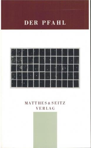 Der Pfahl. Jahrbuch aus dem Niemandsland zwischen Kunst und Wissenschaft 