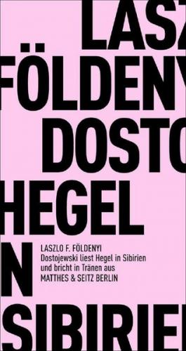 Dostojewski liest Hegel in Sibirien und bricht in Tränen aus 