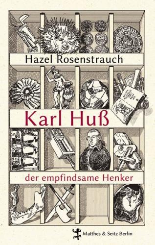 Karl Huß, der empfindsame Henker 