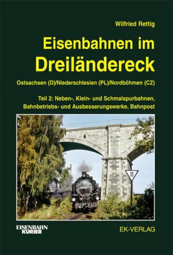 Eisenbahnen im Dreiländereck Teil 2 Ostsachsen (D) / Niederschlesien (PL) / Nordböhmen (CZ) 
