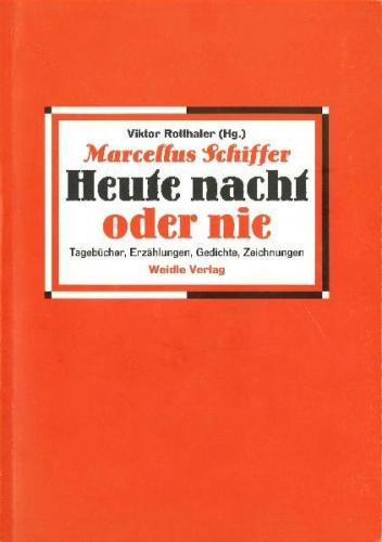 Marcellus Schiffer. Heute nacht oder nie 