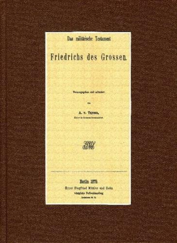 Das militärische Testament Friedrichs des Grossen. 