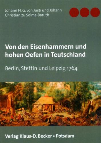 Von den Eisenhammern und hohen Oefen in Teutschland. Berlin, Stettin, Leipzig 1764 