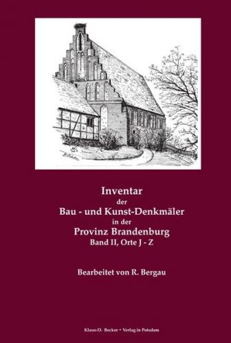 Inventar der Bau- und Kunst-Denkmäler in der Provinz Brandenburg Band II, Orte J - Z 