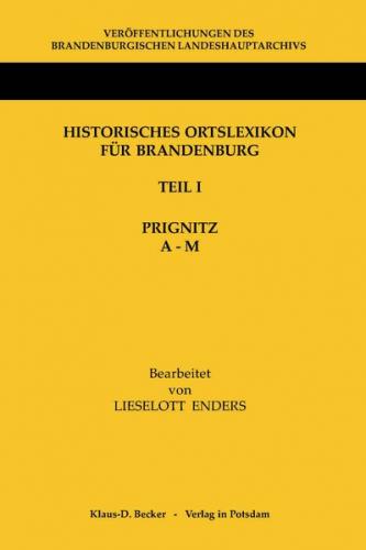 Historisches Ortslexikon für Brandenburg, Teil I, Prignitz, Band 1, A-M 