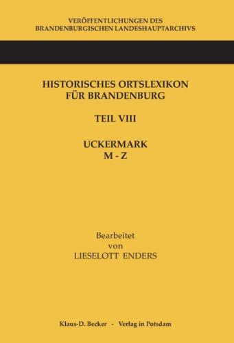 Historisches Ortslexikon für Brandenburg, Teil VIII, Uckermark, Band 2: M-Z 