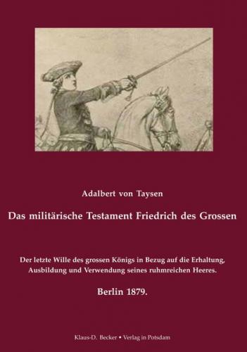 Das militärische Testament Friedrich des Grossen, Adalbert von Taysen, Berlin 1879 