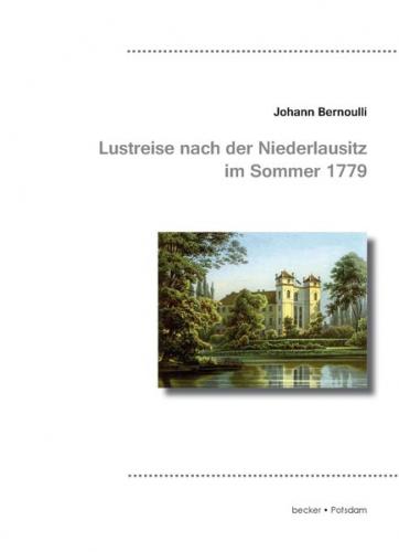 Joh. Bernoulli's Lustreise nach der Niederlausitz im Sommer 1779 