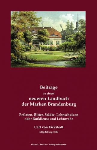 Beiträge zu einem neueren Landbuch der Marken Brandenburg. Prälaten Ritter, Städte, Lehnschulzen oder Roßdienst und Lehnwahr. (Ebook - pdf) 