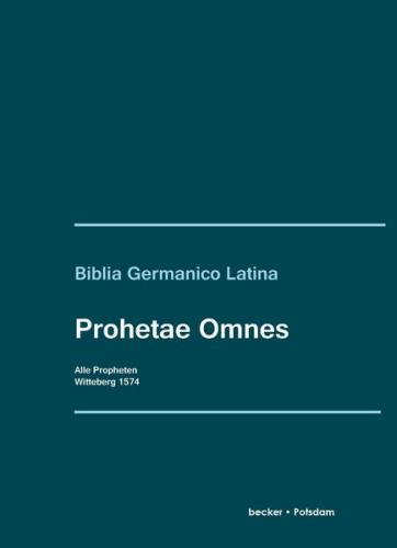 Biblia Germanico Latina [9]. Prophetae Omnes. Isaias. Ieremias. Ezechiel. Daniel. Minores XII. ... Witteberg, Krafft 1574 
