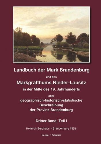Landbuch der Mark Brandenburg und des Markgrafthums Nieder-Lausitz in der Mitte des 19. Jahrhunderts, Dritter Band, Teil I 