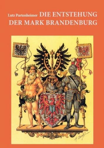 Die Entstehung der Mark Brandenburg 