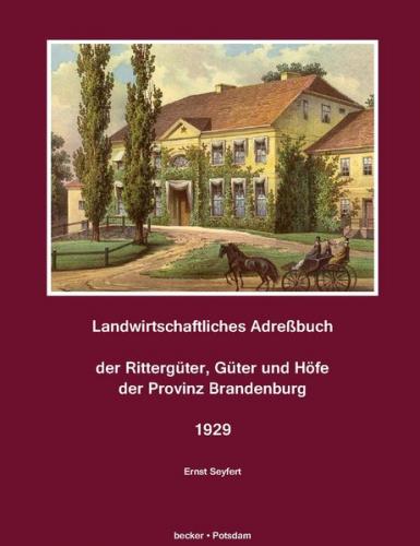 Landwirtschaftliches Adreßbuch der Rittergüter, Güter und Höfe der Provinz Brandenburg 1929 