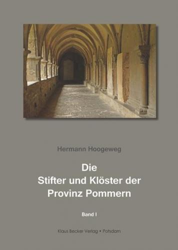 Die Stifter und Klöster der Provinz Pommern. Band 1 