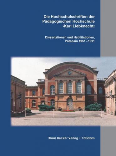 Die Hochschulschriften der Pädagogischen Hochschule ›Karl Liebknecht‹ 