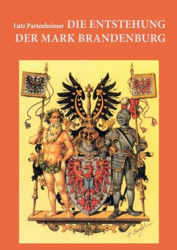 Die Entstehung der Mark Brandenburg 