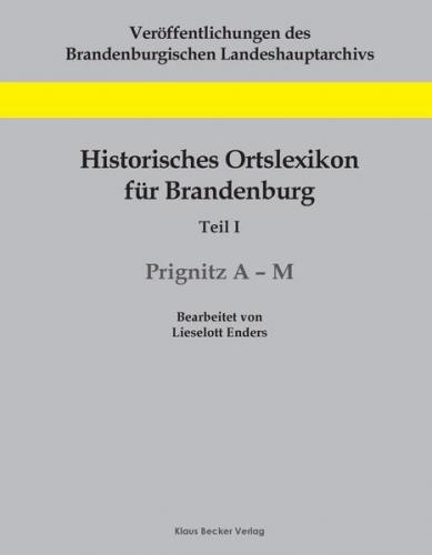 Historisches Ortslexikon für Brandenburg, Teil I, Prignitz, Band 1, A-M 