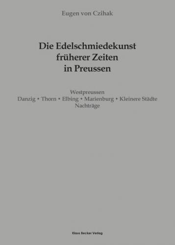 Die Edelschmiedekunst früherer Zeiten in Preußen, Westpreussen 