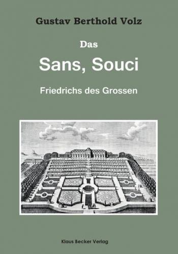 Das Sans, Souci Friedrichs des Großen; Sans, Souci of Frederick the Great 