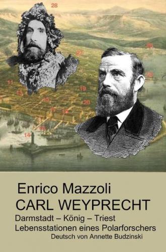 Carl Weyprecht -Darmstadt - König - Triest 