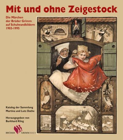 Mit und ohne Zeigestock. Die Märchen der Brüder Grimm auf Schulwandbildern (1903-1995) 