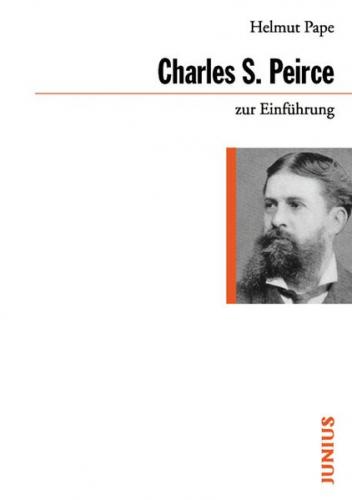 Charles Sanders Peirce zur Einführung 