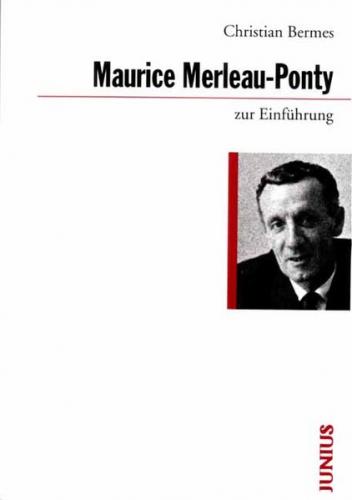 Maurice Merleau-Ponty zur Einführung 