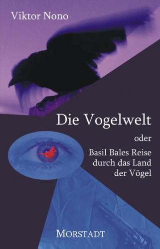 Die Vogelwelt oder Basil Bales Reise durch das Land der Vögel 