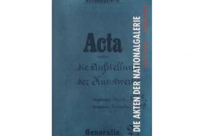 Die Akten der Nationalgalerie 