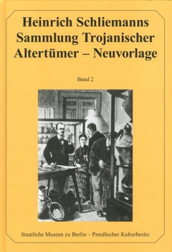 Heinrich Schliemanns Sammlung Trojanischer Altertümer, Bd.2 