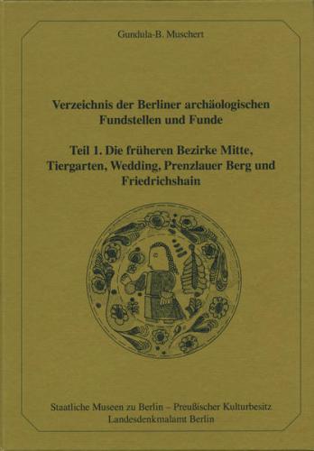 Verzeichnis der Berliner archäologischen Fundstellen und Funde Teil 1 